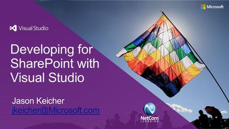 Developing for SharePoint with Visual Studio Jason Keicher