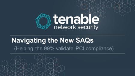 Navigating the New SAQs (Helping the 99% validate PCI compliance)