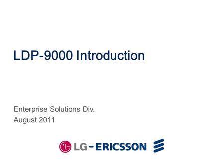 LDP-9000 Introduction Enterprise Solutions Div. August 2011.