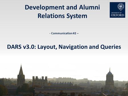 Development and Alumni Relations System - Communication #2 – DARS v3.0: Layout, Navigation and Queries.