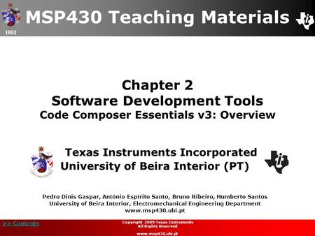 UBI >> Contents Chapter 2 Software Development Tools Code Composer Essentials v3: Overview Texas Instruments Incorporated University of Beira Interior.