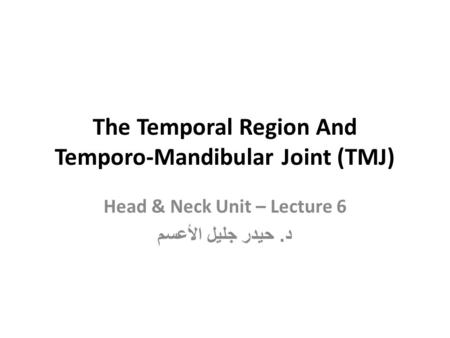The Temporal Region And Temporo-Mandibular Joint (TMJ)
