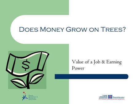Does Money Grow on Trees? Value of a Job & Earning Power.