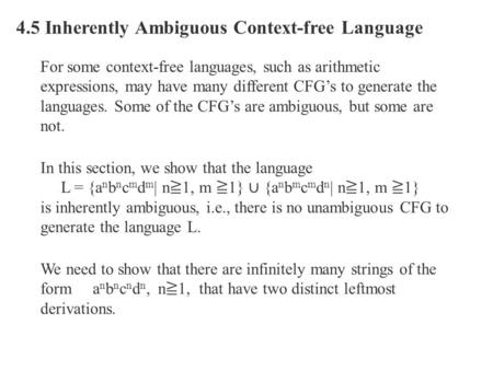 4.5 Inherently Ambiguous Context-free Language For some context-free languages, such as arithmetic expressions, may have many different CFG’s to generate.