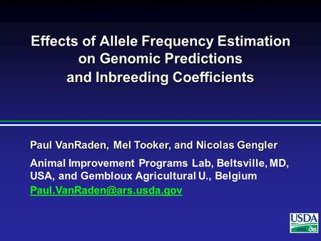 2007 Paul VanRaden, Mel Tooker, and Nicolas Gengler Animal Improvement Programs Lab, Beltsville, MD, USA, and Gembloux Agricultural U., Belgium