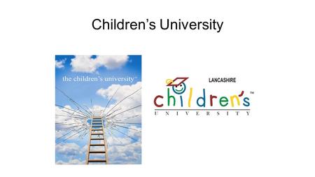 Children’s University. What is Children’s University? It is about learning new, fun and exciting things! Taking part in after school or lunchtime clubs.