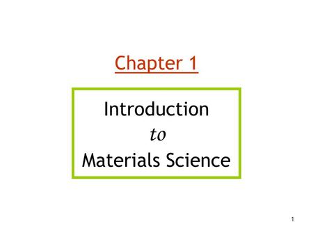 Chapter 1 Introduction to Materials Science.