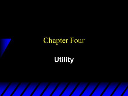 Chapter Four Utility. Preferences - A Reminder u x y: x is preferred strictly to y.  x  y: x and y are equally preferred. u x y: x is preferred at least.