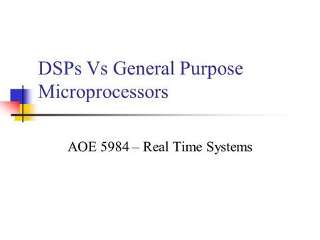DSPs Vs General Purpose Microprocessors