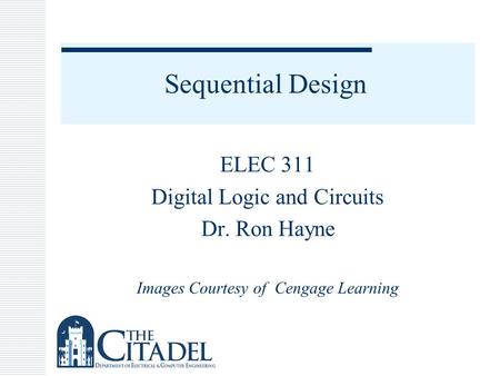 Sequential Design ELEC 311 Digital Logic and Circuits Dr. Ron Hayne