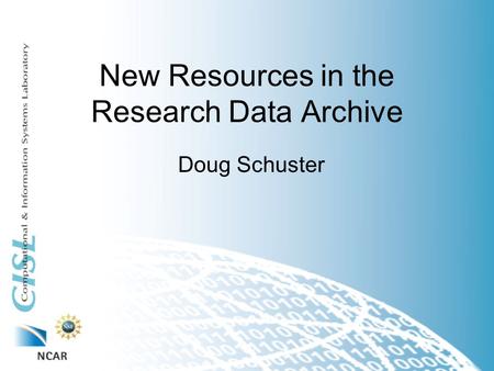 New Resources in the Research Data Archive Doug Schuster.
