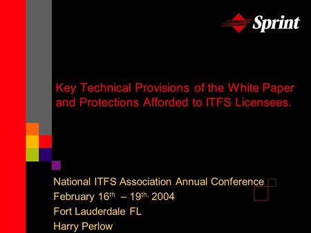 Key Technical Provisions of the White Paper and Protections Afforded to ITFS Licensees. National ITFS Association Annual Conference February 16 th – 19.