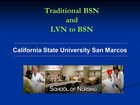 Traditional BSN and LVN to BSN California State University San Marcos.