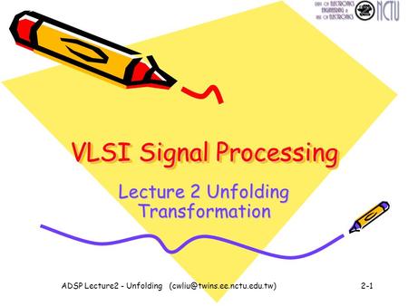 ADSP Lecture2 - Unfolding VLSI Signal Processing Lecture 2 Unfolding Transformation.