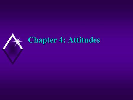 Chapter 4: Attitudes.