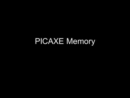 PICAXE Memory.
