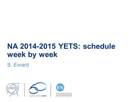 NA 2014-2015 YETS: schedule week by week S. Evrard.