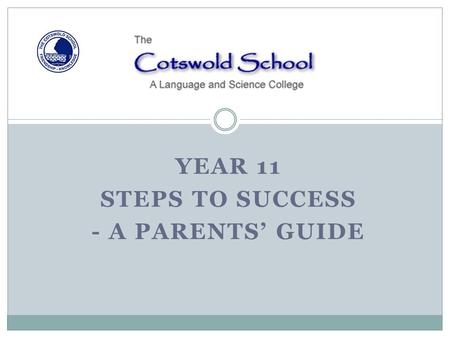 YEAR 11 STEPS TO SUCCESS - A PARENTS’ GUIDE. GCSE MATHEMATICS 2012-2013.