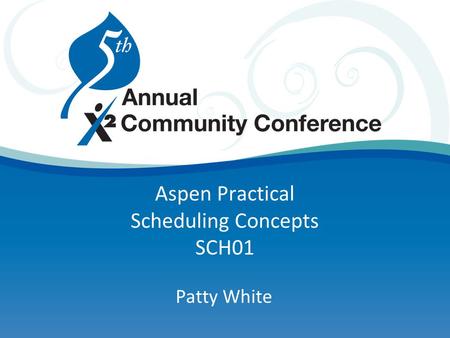 Aspen Practical Scheduling Concepts SCH01 Patty White.