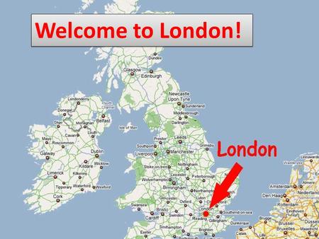 Welcome to London!.