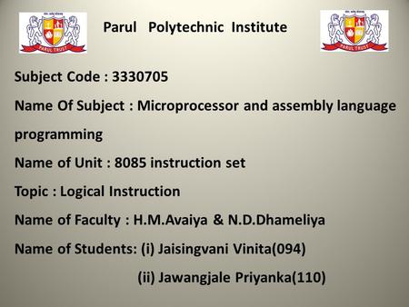 Parul Polytechnic Institute Subject Code : 3330705 Name Of Subject : Microprocessor and assembly language programming Name of Unit : 8085 instruction set.