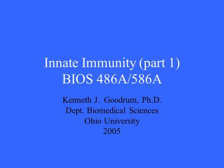Innate Immunity (part 1) BIOS 486A/586A