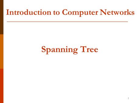 Introduction to Computer Networks Spanning Tree 1.