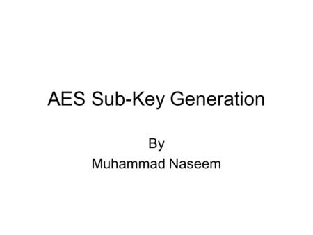 AES Sub-Key Generation By Muhammad Naseem. Rotate Word 09CF4F3C.