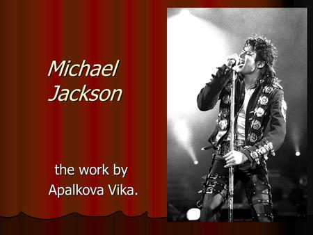 Michael Jackson the work by Apalkova Vika. Apalkova Vika.