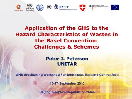 Application of the GHS to the Hazard Characteristics of Wastes in the Basel Convention: Challenges & Schemes Peter J. Peterson UNITAR GHS Stocktaking.