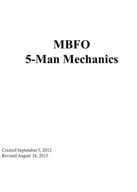 3 0 4 0 5 0 4 0 3 0 4 0 5 0 4 0 3 0 COACHES AREA Created September 3, 2012 Revised August 18, 2013 MBFO 5-Man Mechanics.