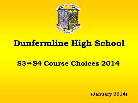 Dunfermline High School S3  S4 Course Choices 2014 (January 2014)