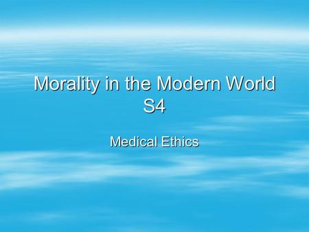 Morality in the Modern World S4 Medical Ethics. Embryo Research  An embryo is a fertilised egg  After the 14 th day the different parts of the embryo.