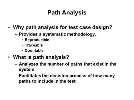 Path Analysis Why path analysis for test case design?