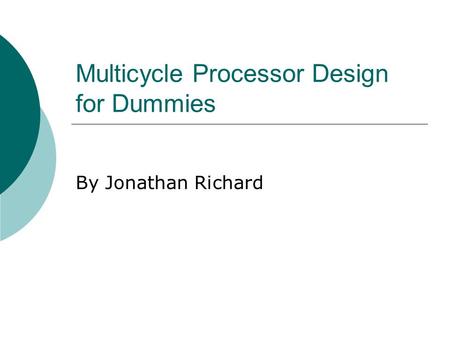 Multicycle Processor Design for Dummies