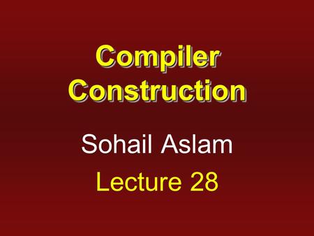 Compiler Construction Sohail Aslam Lecture 28. 2 StackInput ¤0¤0 id – id  id $ s4 ¤0 id 4 – id  id $ r6 F → id ¤0F3¤0F3 – id  id $ r5 T → F ¤0T2¤0T2.