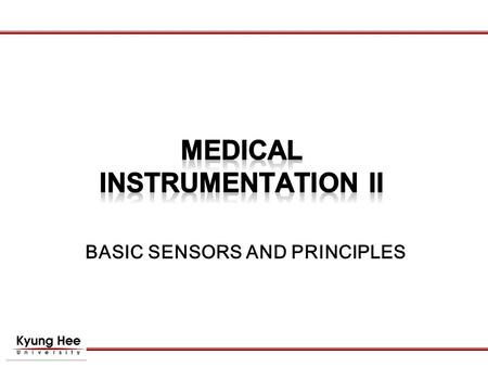 BASIC SENSORS AND PRINCIPLES. ① Strain gages Measurement of extremely small displacement ① Potentiometers Translational and Rotational displacement ②.