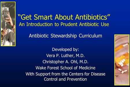Antibiotic Stewardship Curriculum Developed by: Vera P. Luther, M.D.