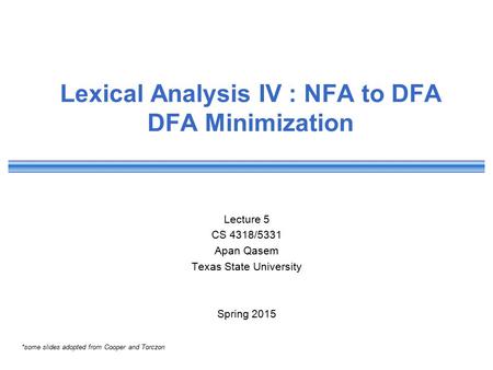 Lexical Analysis IV : NFA to DFA DFA Minimization