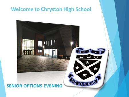 Welcome to Chryston High School SENIOR OPTIONS EVENING.