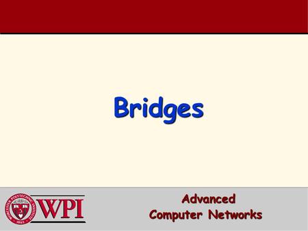 Bridges Advanced Computer Networks.
