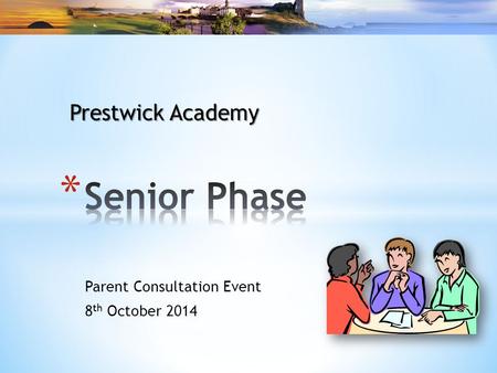 Parent Consultation Event 8 th October 2014 Prestwick Academy.