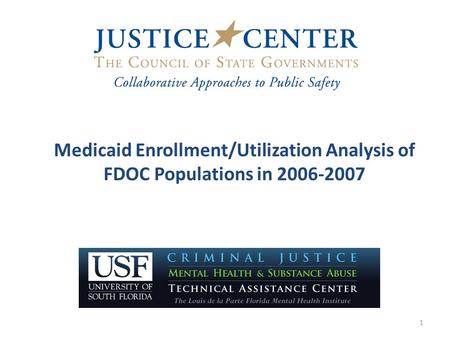 Medicaid Enrollment/Utilization Analysis of FDOC Populations in 2006-2007 1.