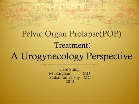 Pelvic Organ Prolapse(POP) Treatment: A Urogynecology Perspective