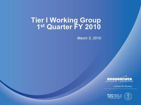 Tier I Working Group 1 st Quarter FY 2010 March 5, 2010.