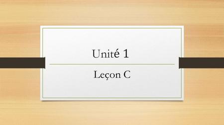 Unité 1 Leçon C.