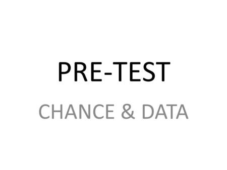 PRE-TEST CHANCE & DATA.