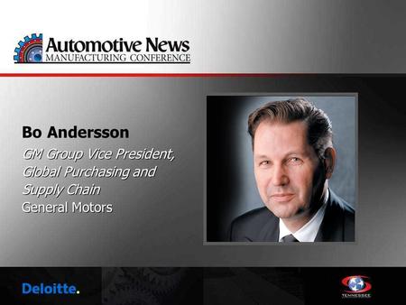 Bo Andersson GM Group Vice President, Global Purchasing and Supply Chain General Motors.