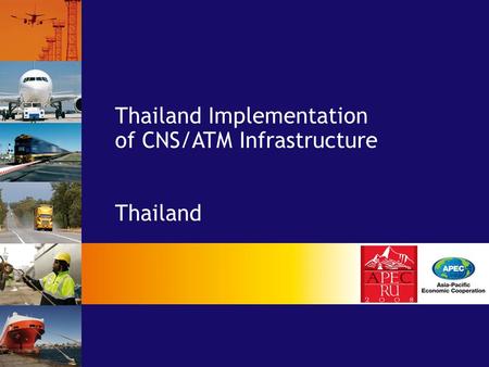 Thailand Implementation of CNS/ATM Infrastructure Thailand.