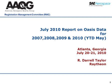 Company Confidential Registration Management Committee (RMC) 1 July 2010 Report on Oasis Data for 2007,2008,2009 & 2010 (YTD May) Atlanta, Georgia July.